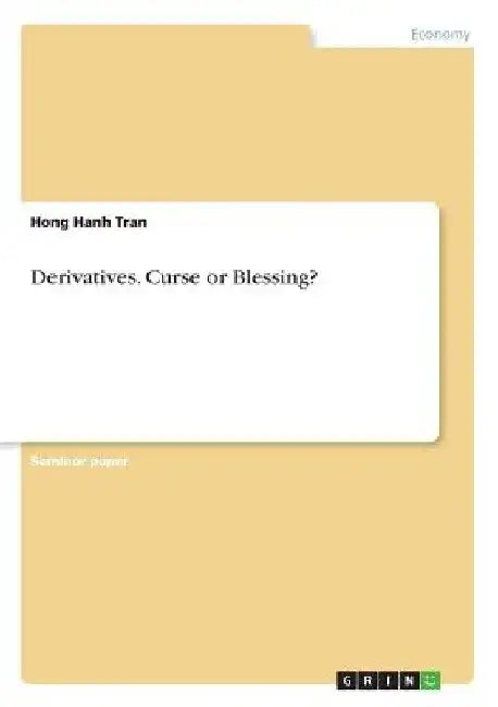 Derivatives. Curse or Blessing? by Hong Hanh Tran