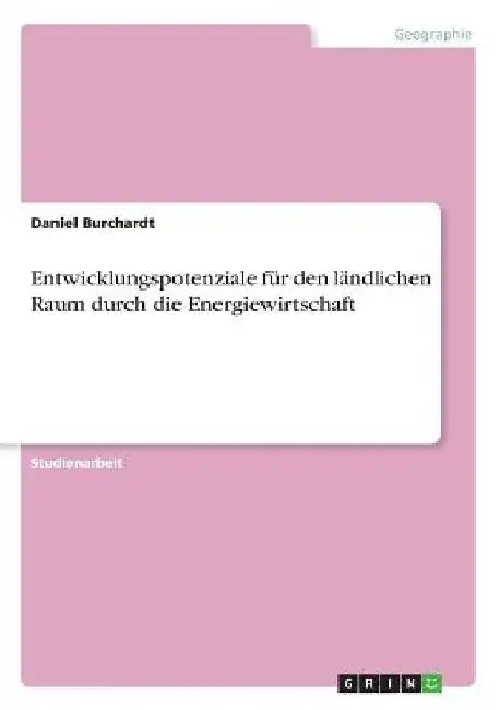 Entwicklungspotenziale für den ländlichen Raum durch die Energiewirtschaft by Burchardt, Daniel
