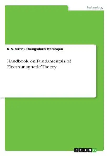 Handbook on Fundamentals of Electromagnetic Theory by K. S. Kiran