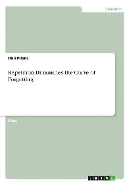 Repetition Diminishes the Curve of Forgetting by Duli Pllana