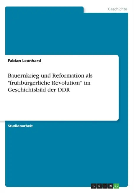 Bauernkrieg und Reformation als "frühbürgerliche Revolution" im Geschichtsbild der DDR by Leo Winter