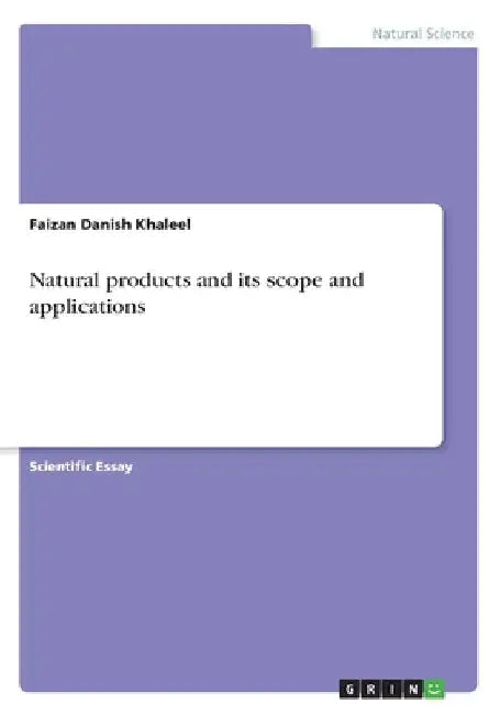 Natural products and its scope and applications by Faizan Danish Khaleel
