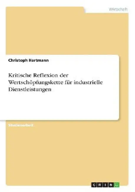 Kritische Reflexion der Wertschöpfungskette für industrielle Dienstleistungen by Hartmann, Christoph