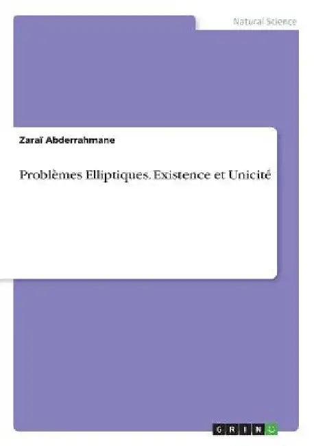 Problèmes Elliptiques. Existence et Unicité by Abderrahmane, Zaraï