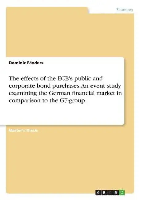 The effects of the ECB's public and corporate bond purchases. An event study examining the German financial market in comparison to the G7-group by Dominic Fänders
