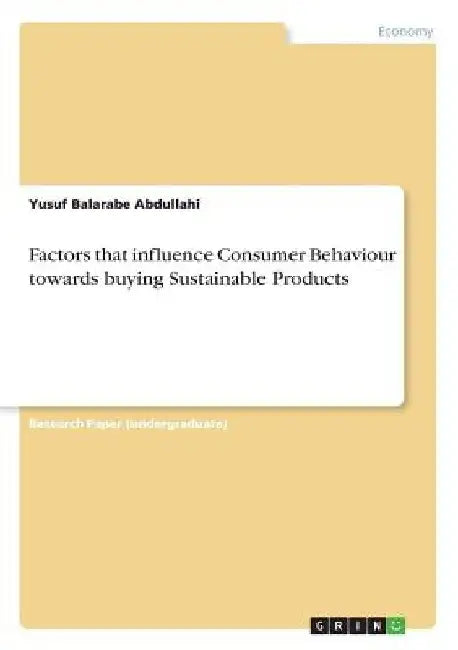Factors that influence Consumer Behaviour towards buying Sustainable Products by Yusuf Balarabe Abdullahi