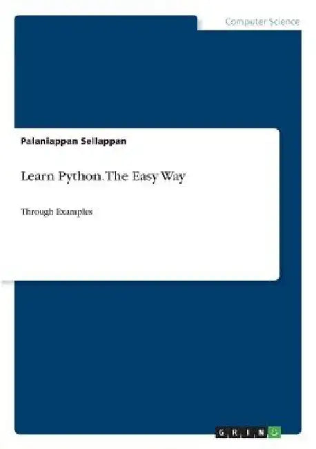 Learn Python. The Easy Way: Through Examples by Palaniappan Sellappan