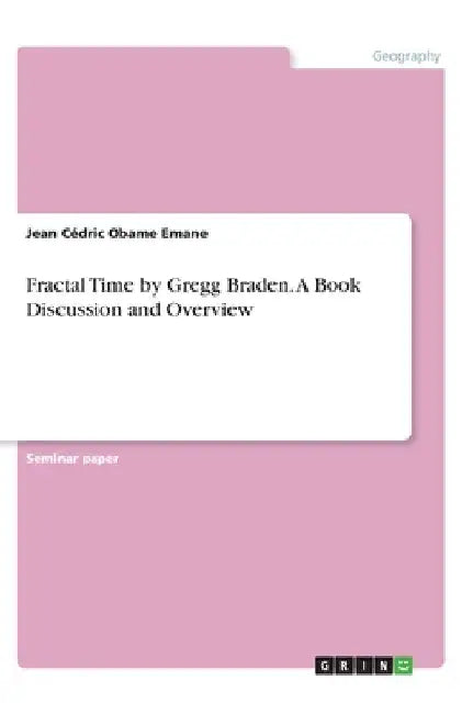 Fractal Time by Gregg Braden. A Book Discussion and Overview by Jean Cédric Obame