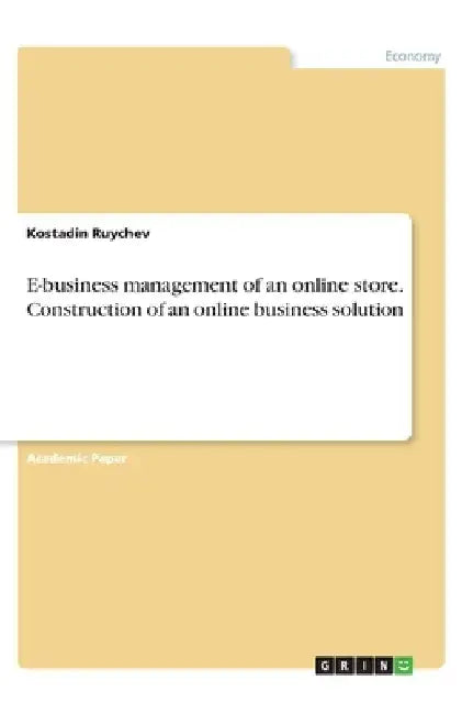E-business management of an online store. Construction of an online business solution by Kostadin Ruychev