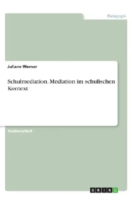 Schulmediation. Mediation im schulischen Kontext by Werner, Juliane