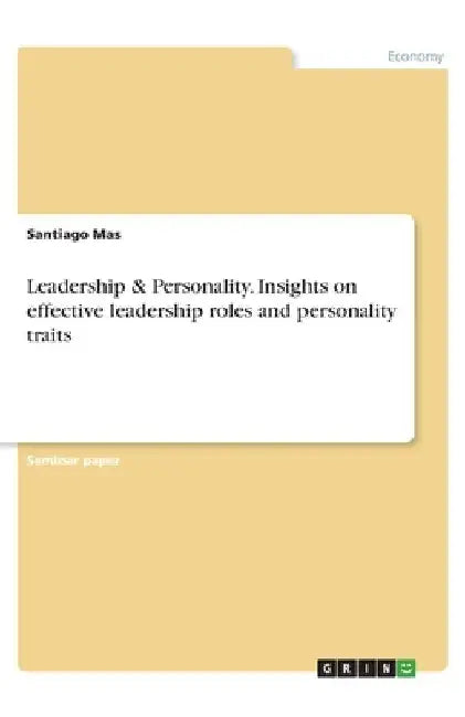 Leadership & Personality. Insights on effective leadership roles and personality traits by Santiago Mas