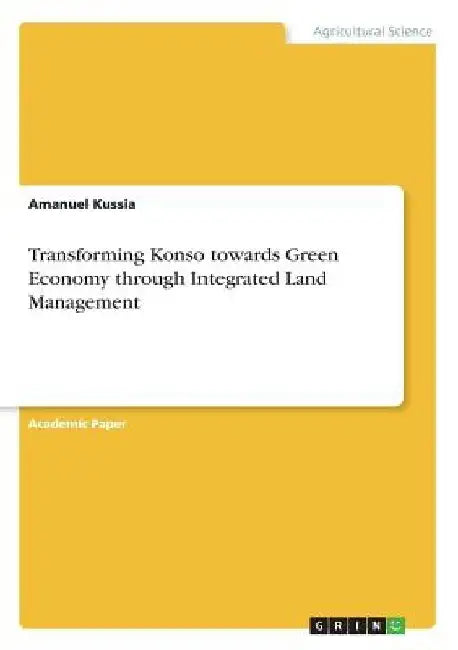 Transforming Konso towards Green Economy through Integrated Land Management by Amanuel Kussia
