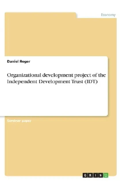 Organizational development project of the Independent Development Trust (IDT) by Daniel Reger