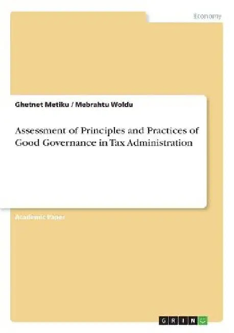 Assessment of Principles and Practices of Good Governance in Tax Administration by Ghetnet Metiku