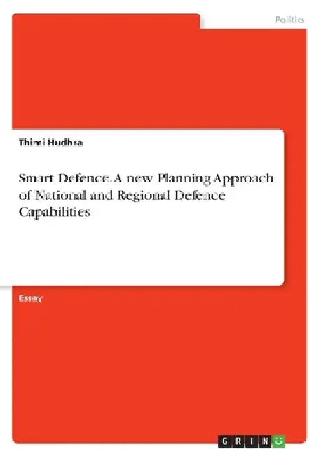 Smart Defence. A new Planning Approach of National and Regional Defence Capabilities by Thimi Hudhra