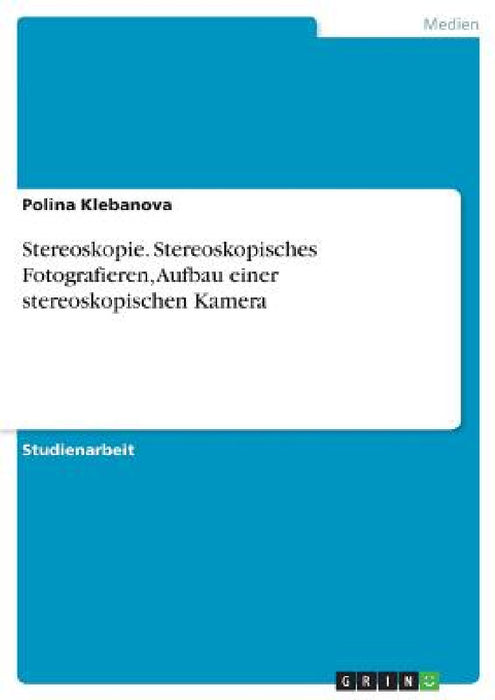 Stereoskopie. Stereoskopisches Fotografieren, Aufbau einer stereoskopischen Kamera by Polina Klebanova