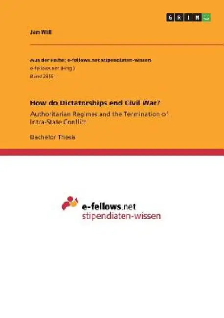 How do Dictatorships end Civil War?: Authoritarian Regimes and the Termination of Intra-State Conflict by Jan Will