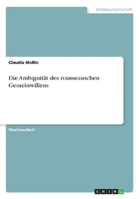 Die Ambiguität des rousseauschen Gemeinwillens by Mollin, Claudia