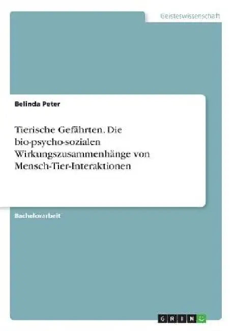 Tierische Gefährten. Die bio-psycho-sozialen Wirkungszusammenhänge von Mensch-Tier-Interaktionen by Peter, Belinda