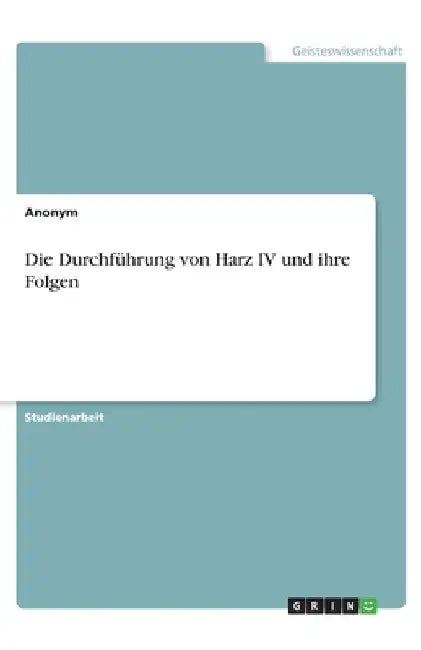 Die Durchführung von Harz IV und ihre Folgen by Anonym