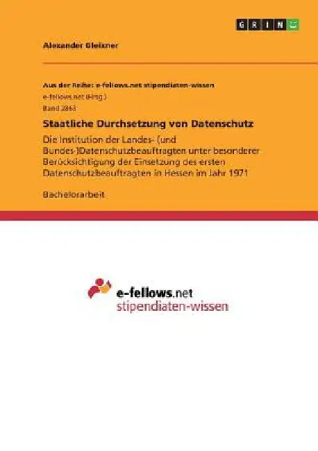 Staatliche Durchsetzung von Datenschutz: Die Institution der Landes- (und Bundes-)Datenschutzbeauftragten unter besonderer Berücksichtigung der Einset by Gleixner, Alexander