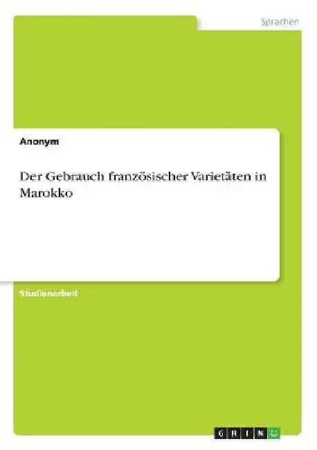 Der Gebrauch französischer Varietäten in Marokko by Anonymous
