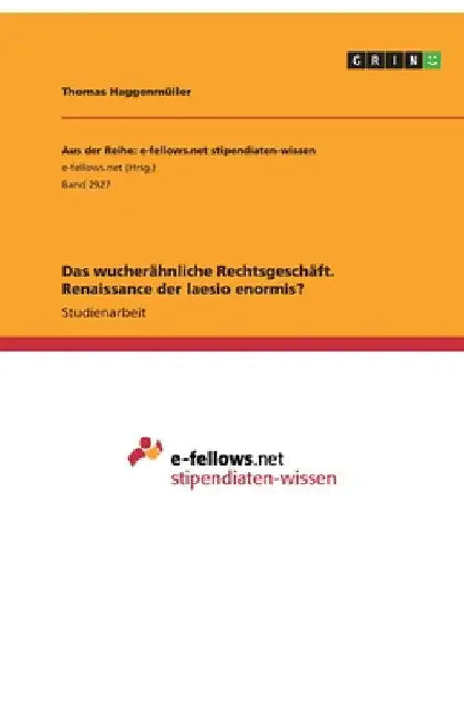 Das wucherähnliche Rechtsgeschäft. Renaissance der laesio enormis? by Haggenmüller, Thomas