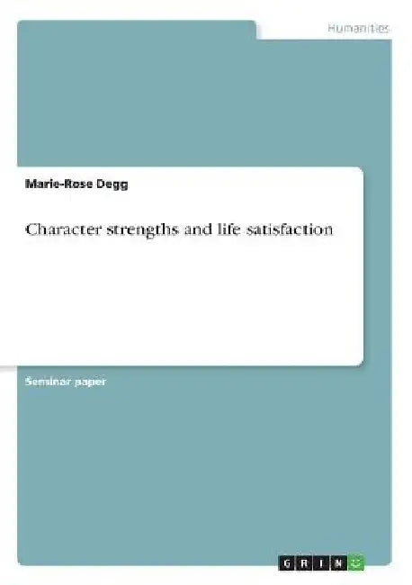 Character strengths and life satisfaction by Marie-Rose Degg