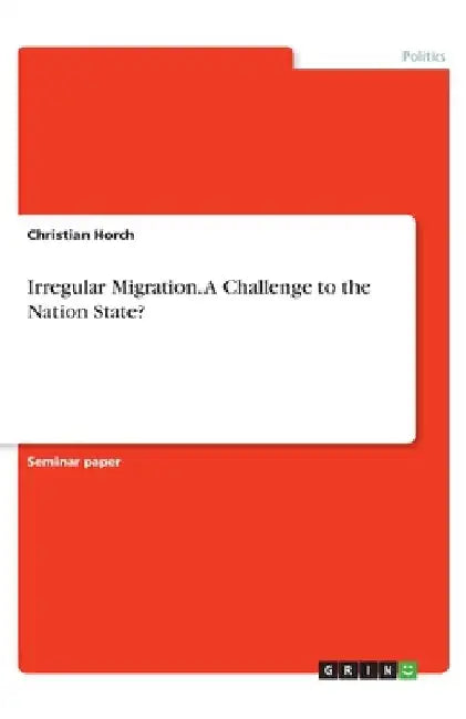 Irregular Migration. A Challenge to the Nation State? by Christian Horch