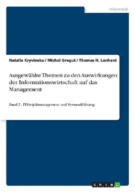 Ausgewählte Themen zu den Auswirkungen der Informationswirtschaft auf das Management: Band 2 - IT-Projektmanagement und Personalführung by Gregus, Michal