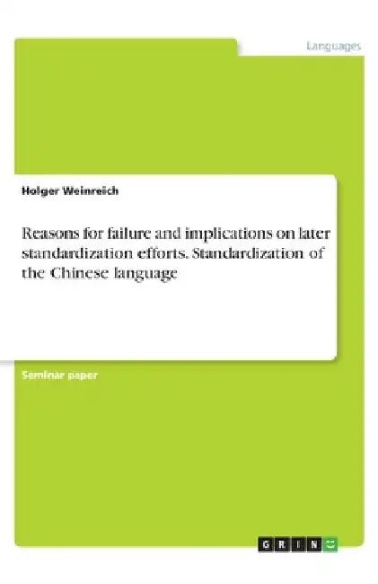 Reasons for failure and implications on later standardization efforts. Standardization of the Chinese language by Holger Weinreich