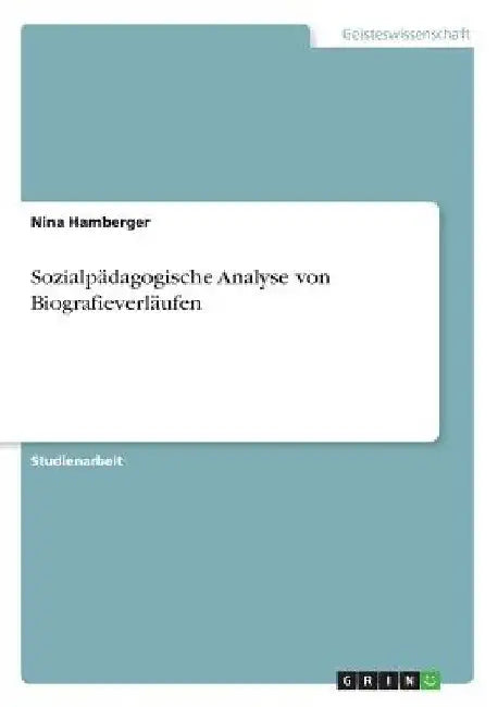 Sozialpädagogische Analyse von Biografieverläufen by Hamberger, Nina