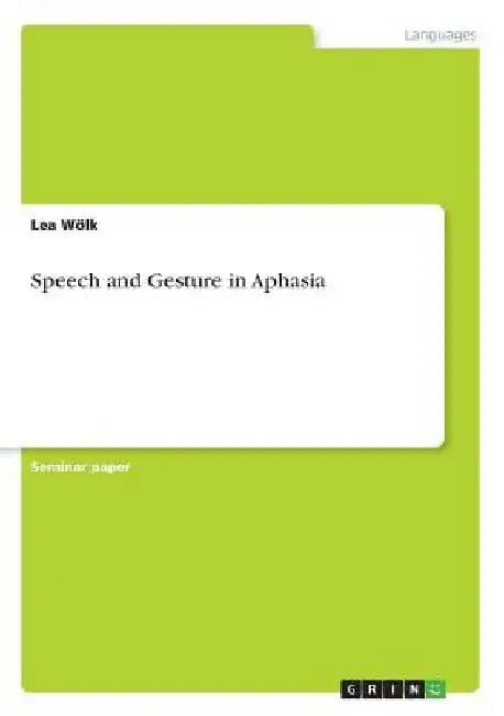 Speech and Gesture in Aphasia by Lea Wölk