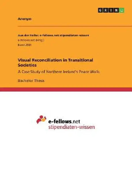 Visual Reconciliation in Transitional Societies: A Case Study of Northern Ireland's Peace Walls by Anonymous