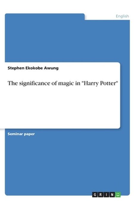 The significance of magic in Harry Potter by Ekokobe Awung, Stephen