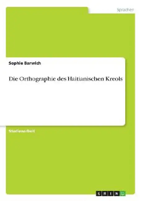Die Orthographie des Haitianischen Kreols by Barwich, Sophie