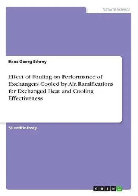 Effect of Fouling on Performance of Exchangers Cooled by Air. Ramifications for Exchanged Heat and Cooling Effectiveness by Hans Georg Schrey