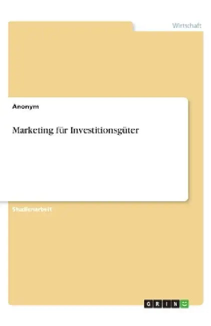 Marketing für Investitionsgüter by Anonymous