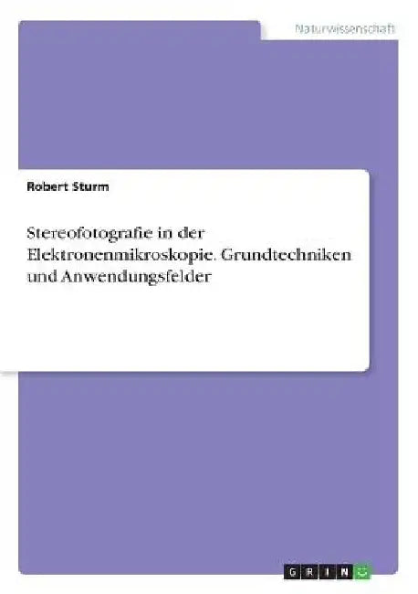 Stereofotografie in der Elektronenmikroskopie. Grundtechniken und Anwendungsfelder by Sturm, Robert