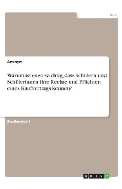 Warum ist es so wichtig, dass Schülern und Schülerinnen ihre Rechte und Pflichten eines Kaufvertrags kennen? by Anonym