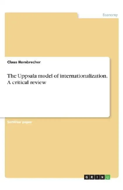 The Uppsala model of internationalization. A critical review by Claus Hombrecher