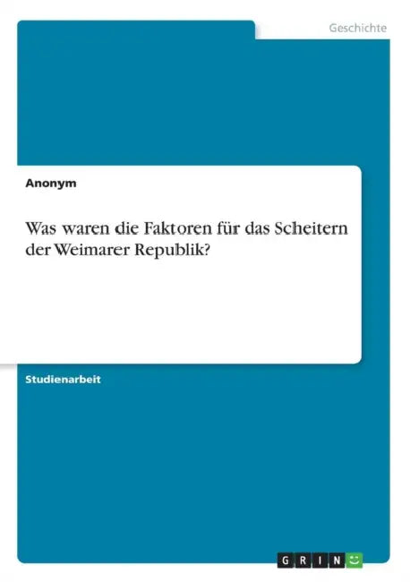 Was waren die Faktoren für das Scheitern der Weimarer Republik? by Anonymous