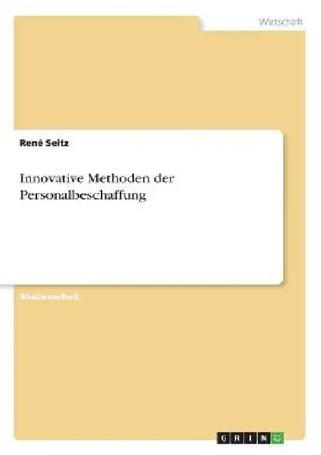 Innovative Methoden der Personalbeschaffung by Seitz, René