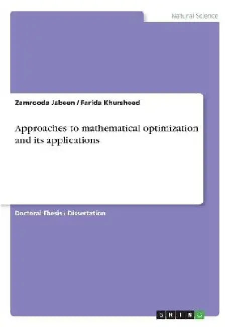 Approaches to mathematical optimization and its applications by Zamrooda Jabeen