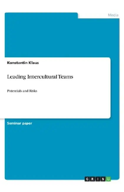 Leading Intercultural Teams: Potentials and Risks by Konstantin Klaus