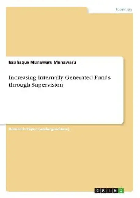 Increasing Internally Generated Funds through Supervision by Issahaque Munawaru Munawaru