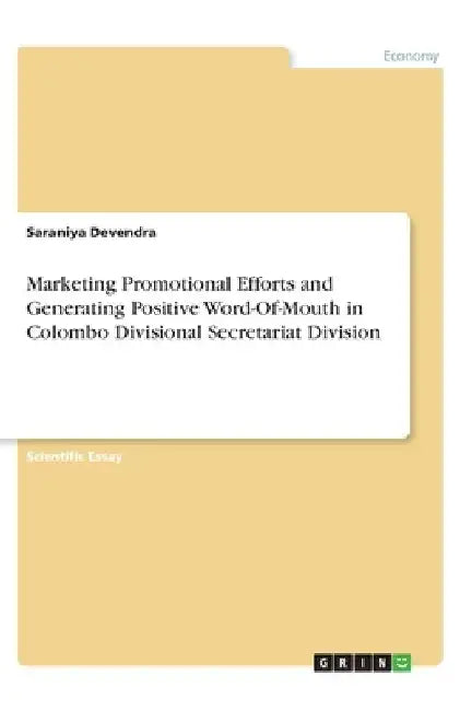 Marketing Promotional Efforts and Generating Positive Word-Of-Mouth in Colombo Divisional Secretariat Division by Saraniya Devendra