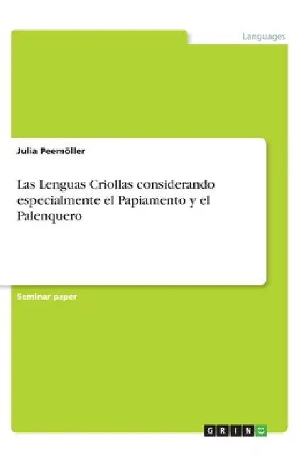 Las Lenguas Criollas considerando especialmente el Papiamento y el Palenquero by Peemöller, Julia