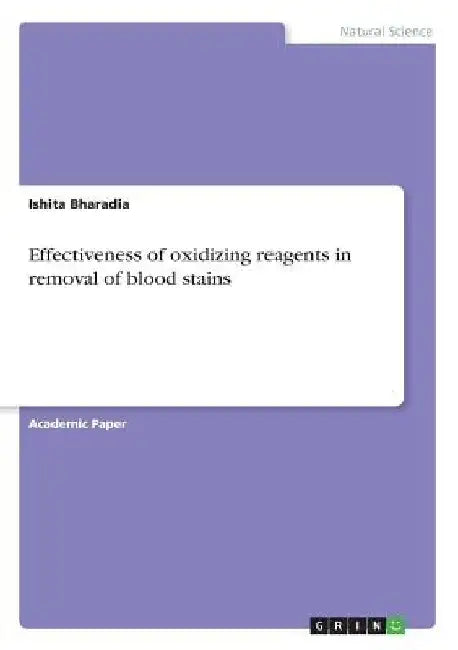 Effectiveness of oxidizing reagents in removal of blood stains by Ishita Bharadia