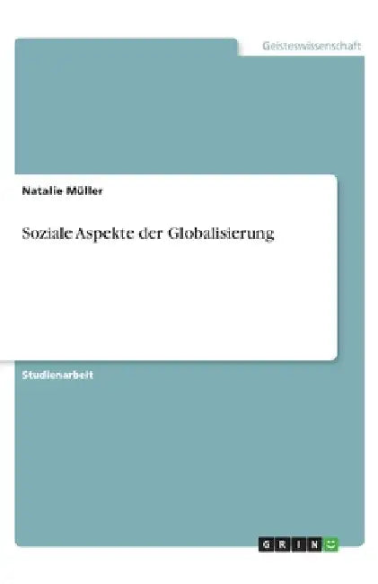 Soziale Aspekte der Globalisierung by Müller, Natalie